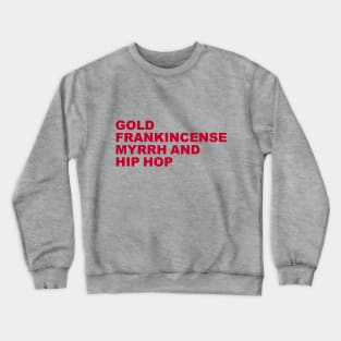 Gold, Frankincense, Myrrh and Hip Hop T-Shirt Crewneck Sweatshirt